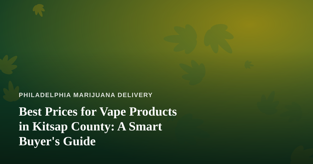 Best Prices for Vape Products in Kitsap County: A Smart Buyer’s Guide