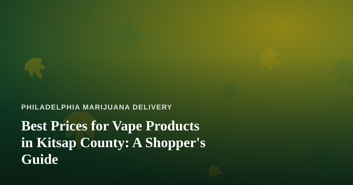 Best Prices for Vape Products in Kitsap County: A Shopper’s Guide