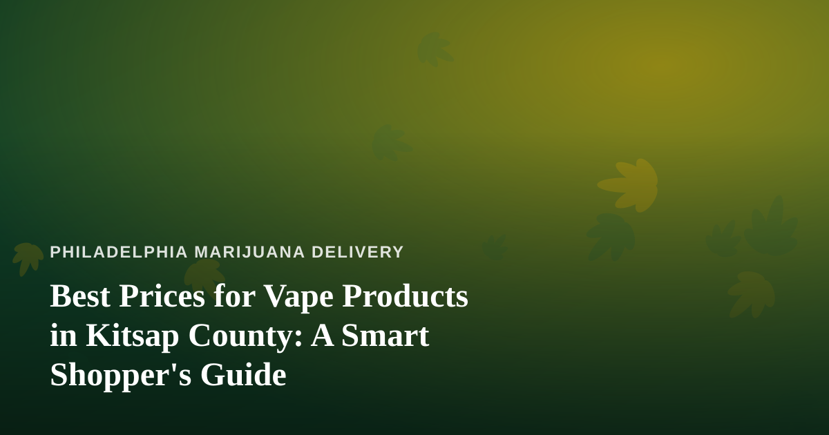 Best Prices for Vape Products in Kitsap County: A Smart Shopper’s Guide
