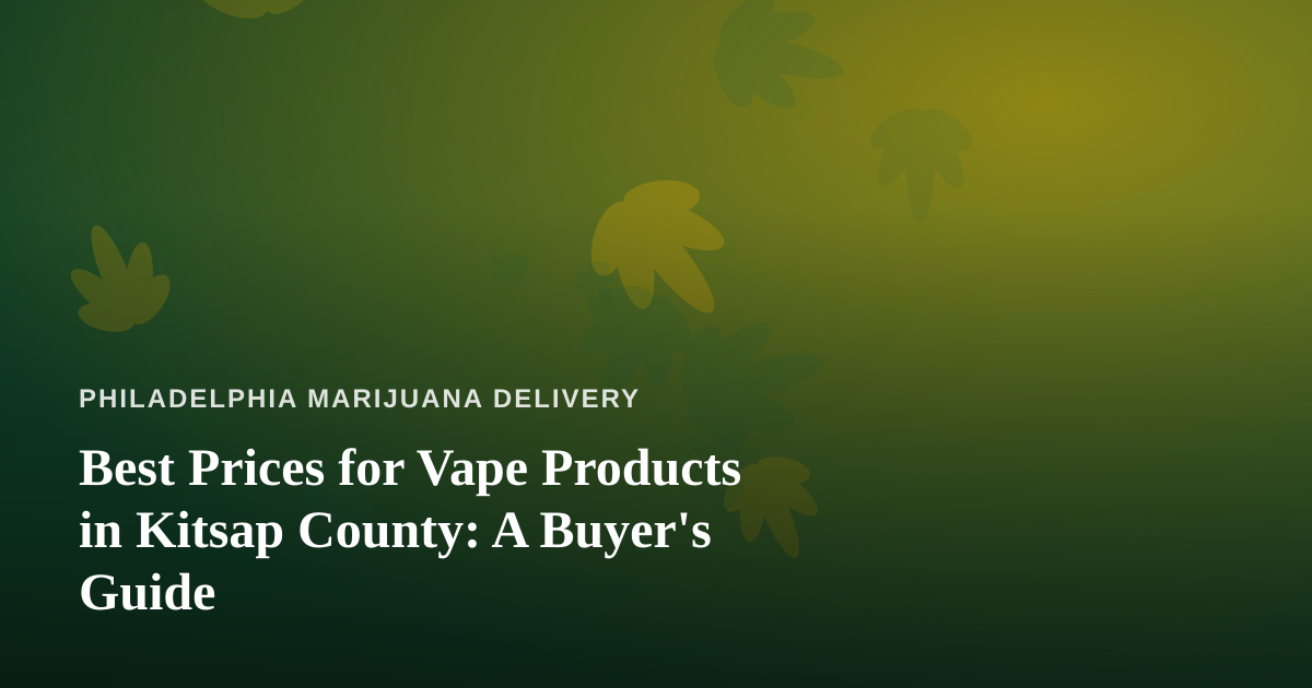 Best Prices for Vape Products in Kitsap County: A Buyer’s Guide