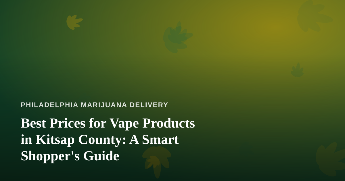 Best Prices for Vape Products in Kitsap County: A Smart Shopper’s Guide