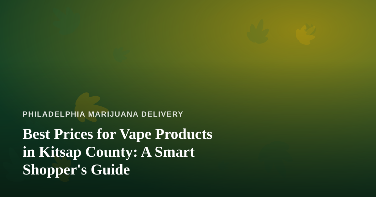 Best Prices for Vape Products in Kitsap County: A Smart Shopper’s Guide