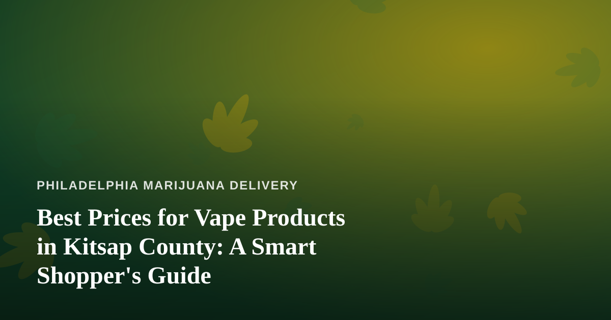 Best Prices for Vape Products in Kitsap County: A Smart Shopper’s Guide