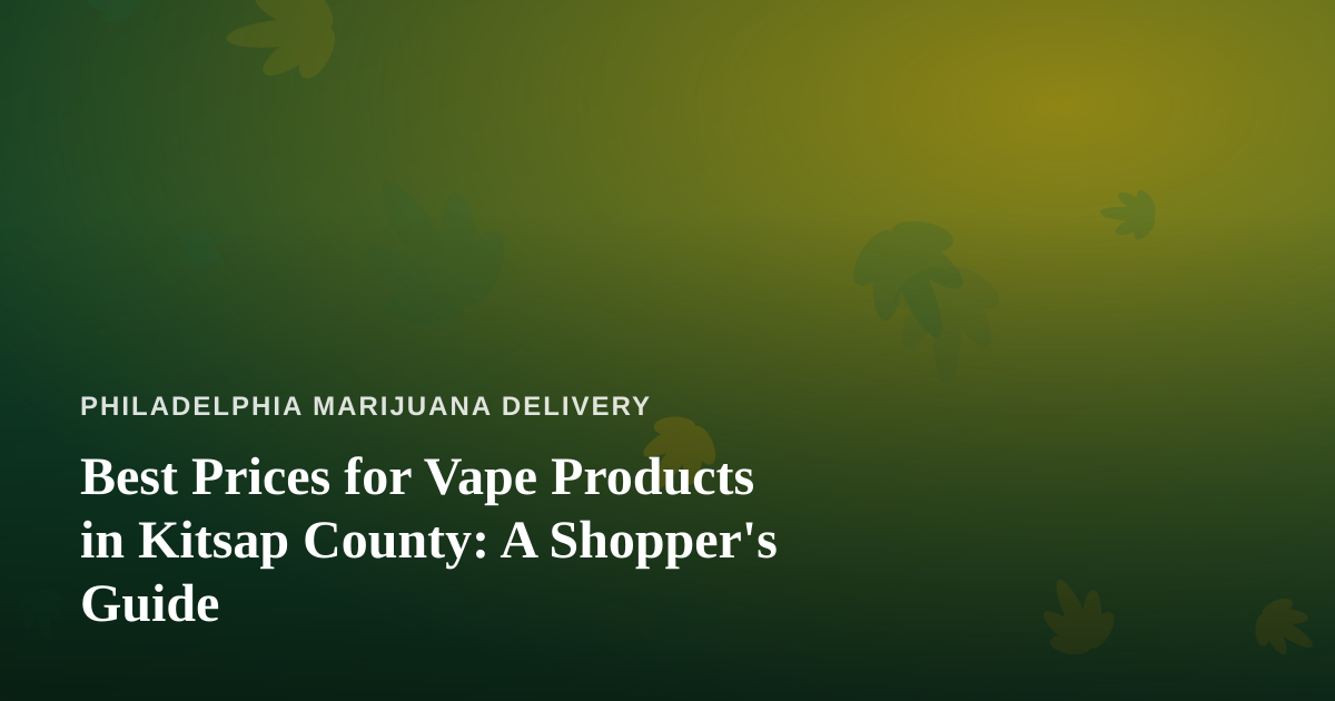 Best Prices for Vape Products in Kitsap County: A Shopper’s Guide