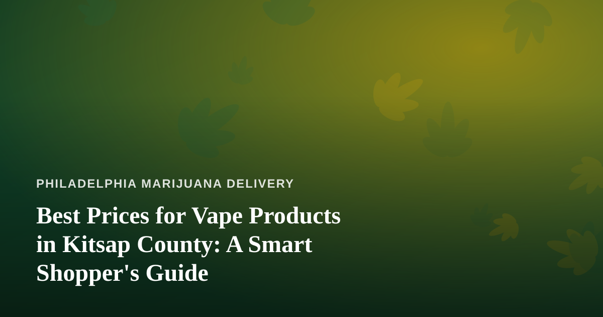 Best Prices for Vape Products in Kitsap County: A Smart Shopper’s Guide
