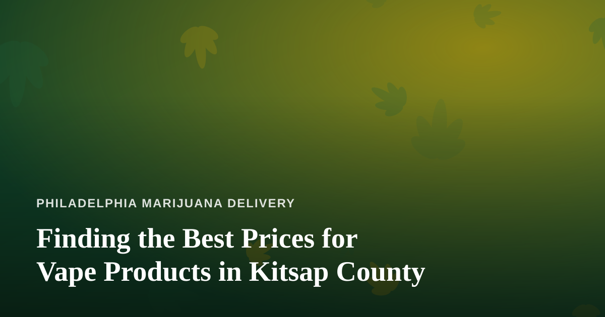 Finding the Best Prices for Vape Products in Kitsap County