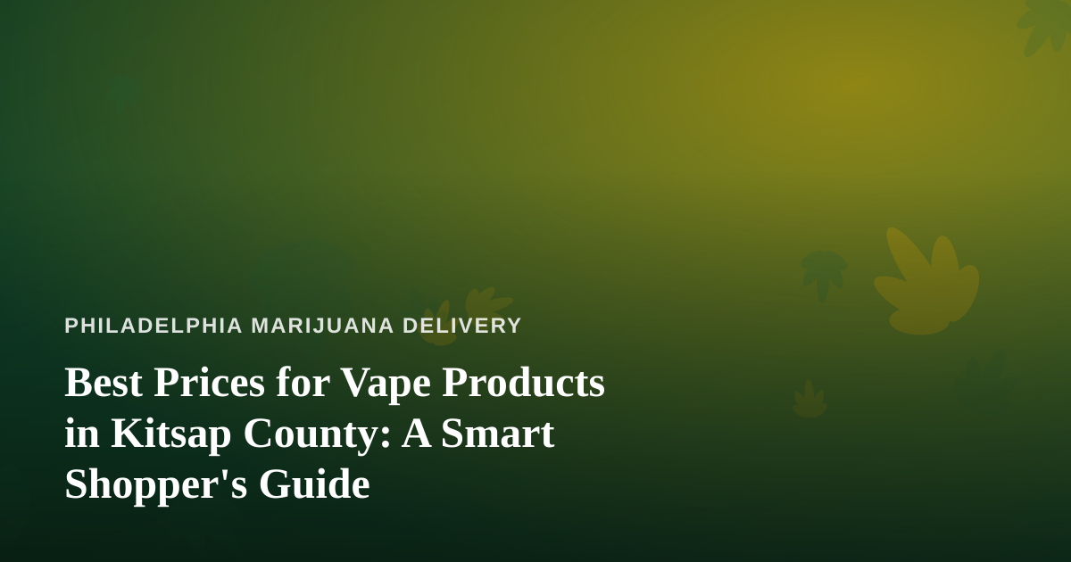 Best Prices for Vape Products in Kitsap County: A Smart Shopper’s Guide