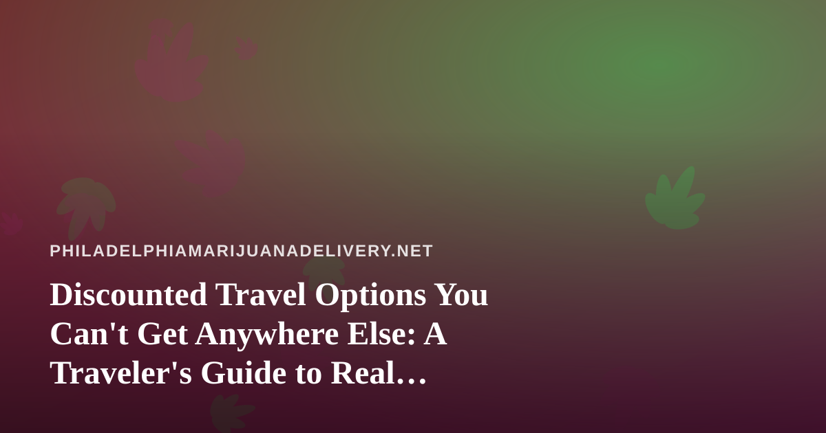 Discounted Travel Options You Can’t Get Anywhere Else: A Traveler’s Guide to Real Savings
