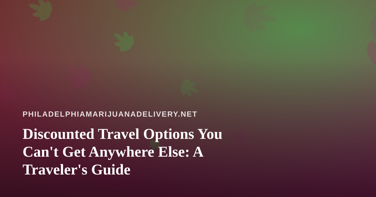 Discounted Travel Options You Can’t Get Anywhere Else: A Traveler’s Guide