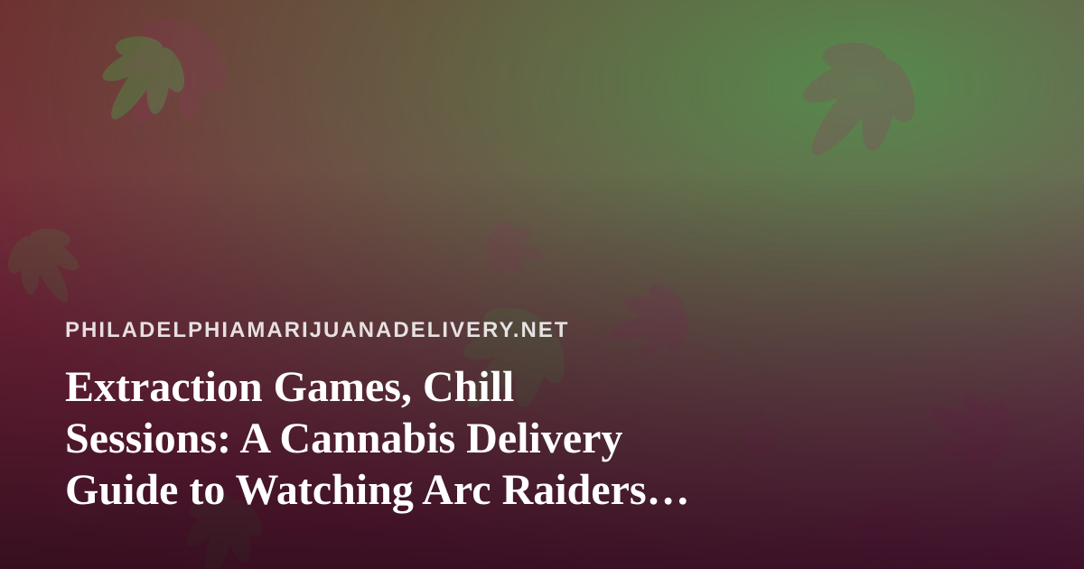 Extraction Games, Chill Sessions: A Cannabis Delivery Guide to Watching Arc Raiders and Wardogs on Twitch