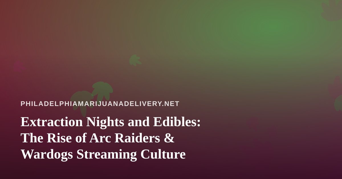 Extraction Nights and Edibles: The Rise of Arc Raiders & Wardogs Streaming Culture