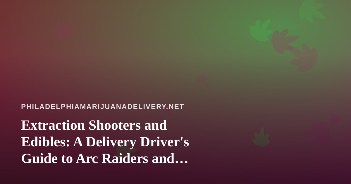 Extraction Shooters and Edibles: A Delivery Driver’s Guide to Arc Raiders and Wardogs Streams