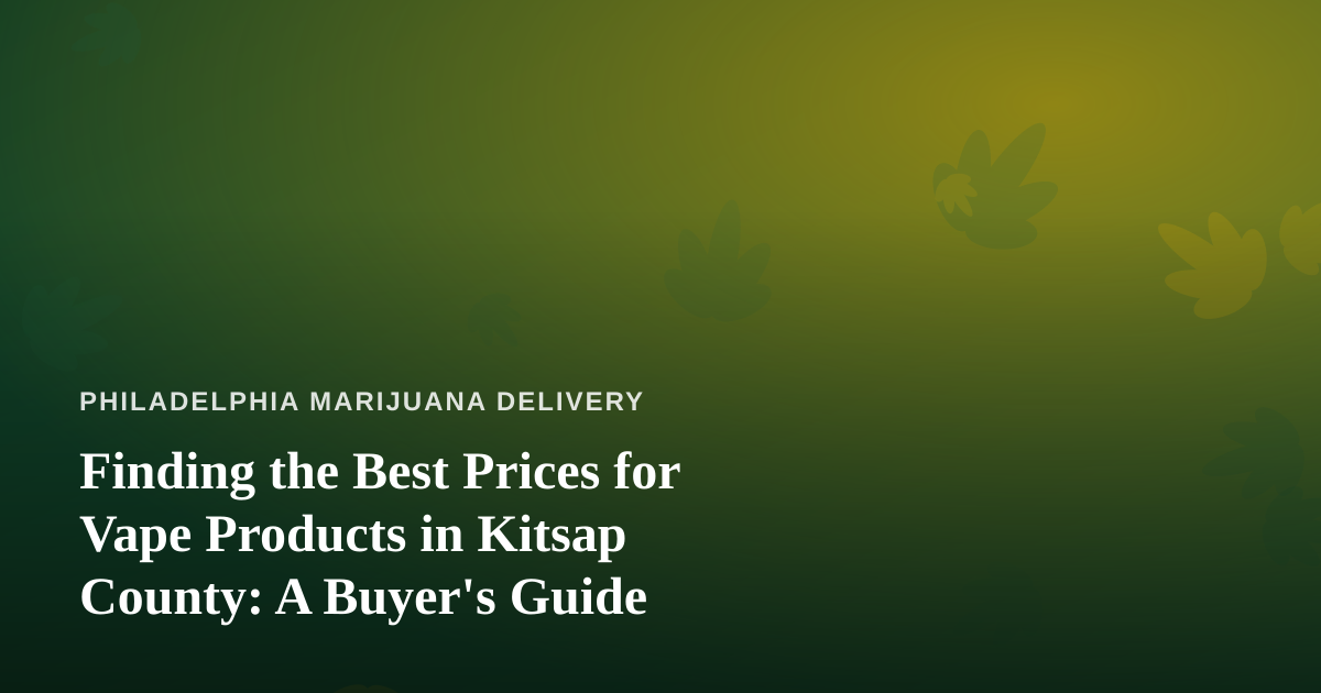 Finding the Best Prices for Vape Products in Kitsap County: A Buyer’s Guide