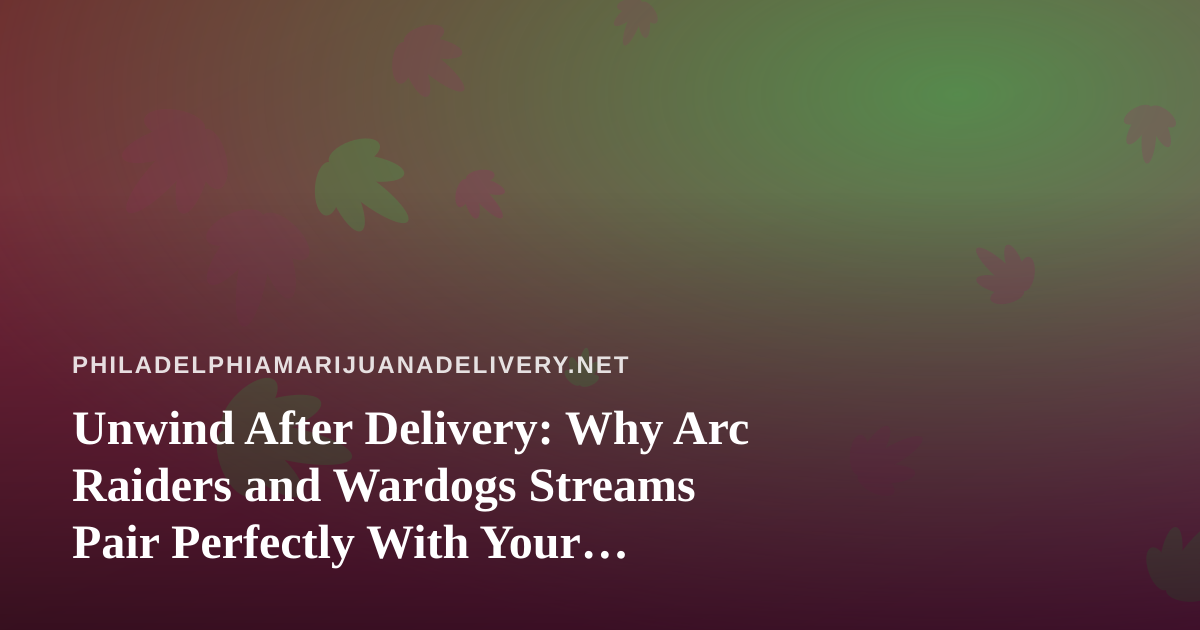 Unwind After Delivery: Why Arc Raiders and Wardogs Streams Pair Perfectly With Your Evening