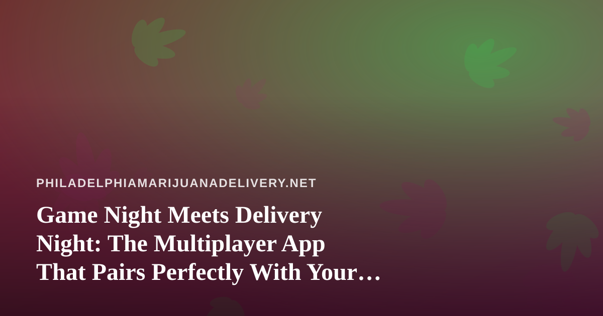 Game Night Meets Delivery Night: The Multiplayer App That Pairs Perfectly With Your Order