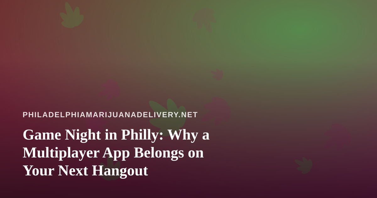 Game Night in Philly: Why a Multiplayer App Belongs on Your Next Hangout