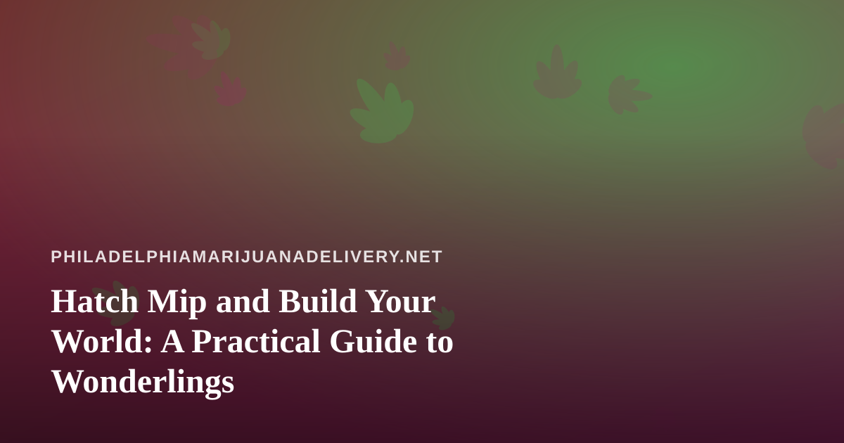 Hatch Mip and Build Your World: A Practical Guide to Wonderlings