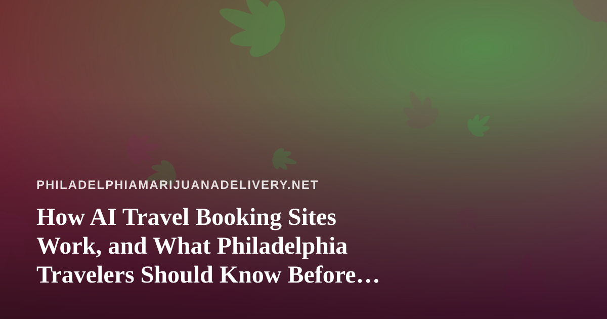 How AI Travel Booking Sites Work, and What Philadelphia Travelers Should Know Before They Fly