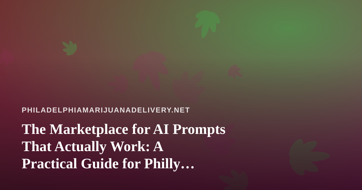 The Marketplace for AI Prompts That Actually Work: A Practical Guide for Philly Delivery Operators